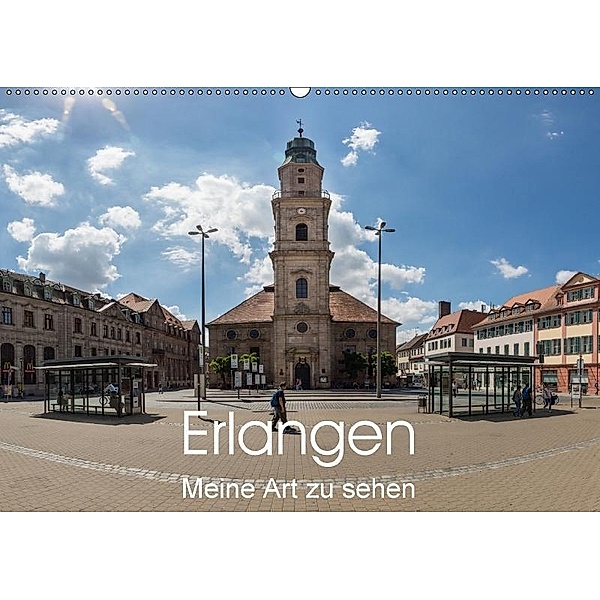 Erlangen - Meine Art zu sehen (Wandkalender 2017 DIN A2 quer), Wilhelm Kleinöder