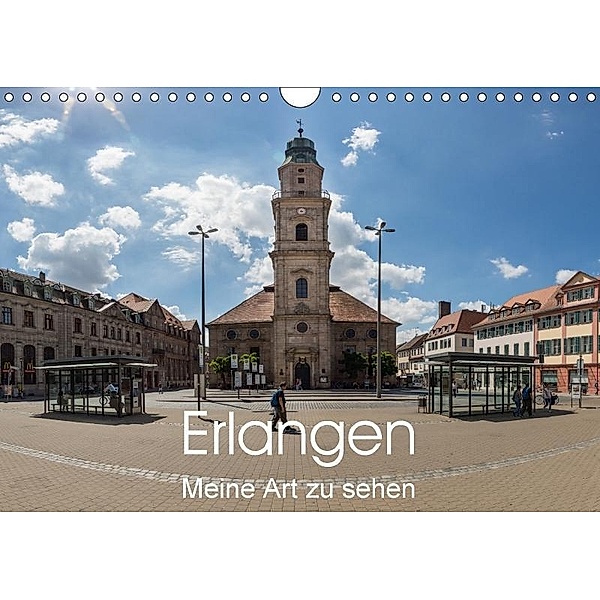 Erlangen - Meine Art zu sehen (Wandkalender 2017 DIN A4 quer), Wilhelm Kleinöder