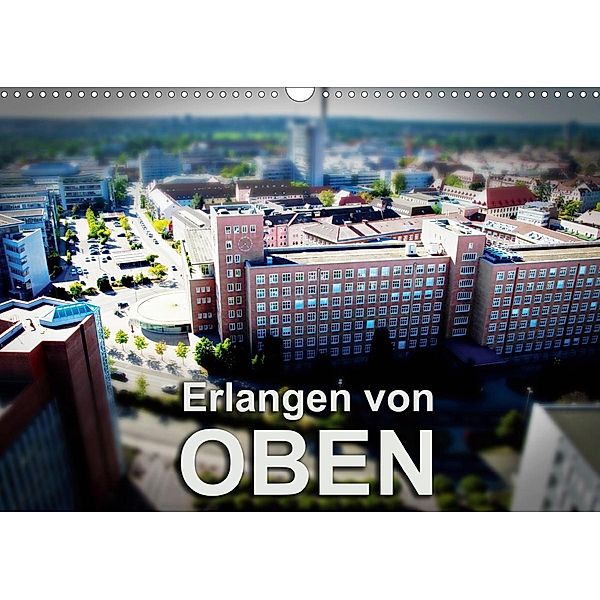 Erlangen von oben (Wandkalender 2021 DIN A3 quer), Wolfram Seitzinger