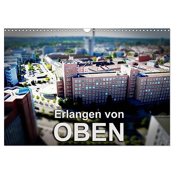 Erlangen von oben (Wandkalender 2024 DIN A3 quer), CALVENDO Monatskalender, Wolfram Seitzinger