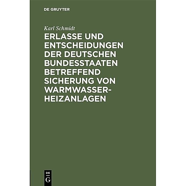 Erlasse und Entscheidungen der deutschen Bundesstaaten betreffend Sicherung von Warmwasser-Heizanlagen, Karl Schmidt