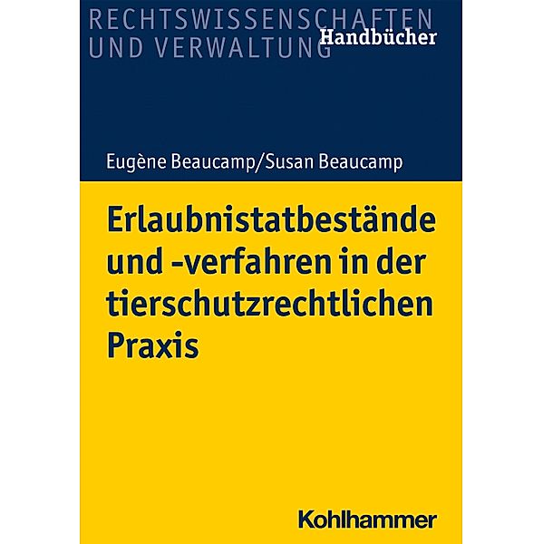 Erlaubnistatbestände und -verfahren in der tierschutzrechtlichen Praxis, Eugène Beaucamp, Susan Beaucamp