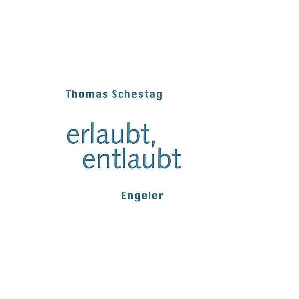 erlaubt, entlaubt, Thomas Schestag