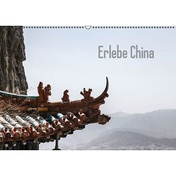 Erlebe China (Wandkalender 2016 DIN A2 quer), Wulf Christiansen