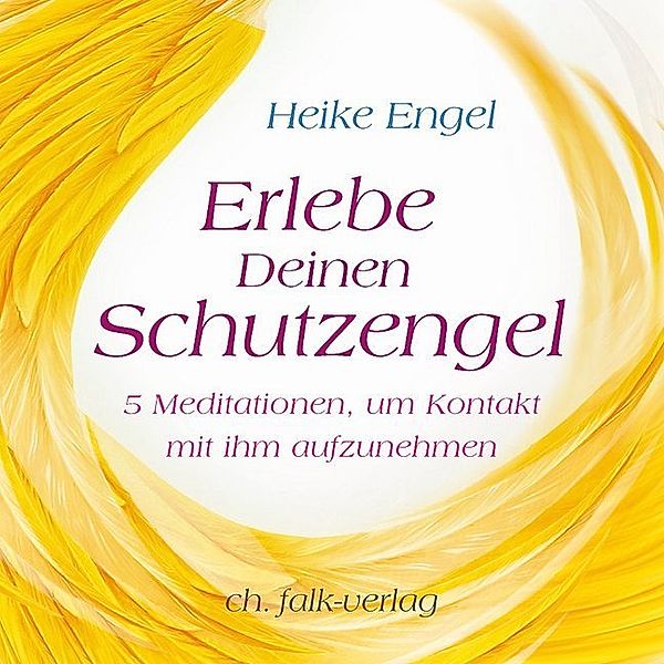 Erlebe Deinen Schutzengel,1 Audio-CD, Heike Engel