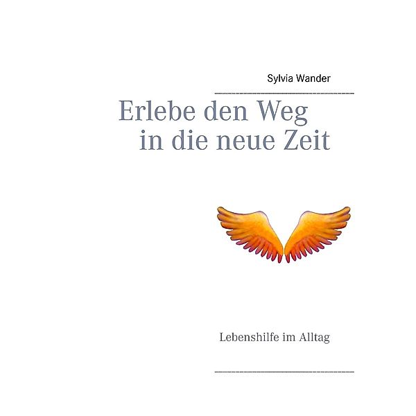 Erlebe den Weg in die neue Zeit, Sylvia Wander