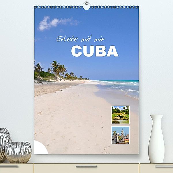 Erlebe mit mir Cuba (Premium, hochwertiger DIN A2 Wandkalender 2021, Kunstdruck in Hochglanz), Nadine Büscher