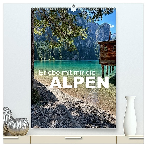Erlebe mit mir die Alpen (hochwertiger Premium Wandkalender 2024 DIN A2 hoch), Kunstdruck in Hochglanz, Calvendo, Nadine Büscher