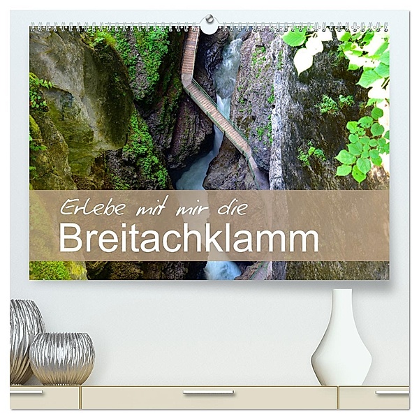 Erlebe mit mir die Breitachklamm (hochwertiger Premium Wandkalender 2025 DIN A2 quer), Kunstdruck in Hochglanz, Calvendo, Nadine Büscher