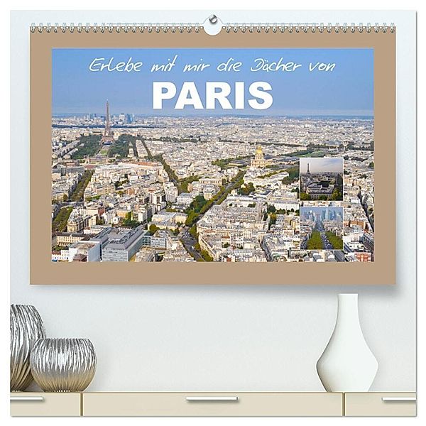 Erlebe mit mir die Dächer von Paris (hochwertiger Premium Wandkalender 2025 DIN A2 quer), Kunstdruck in Hochglanz, Calvendo, Nadine Büscher