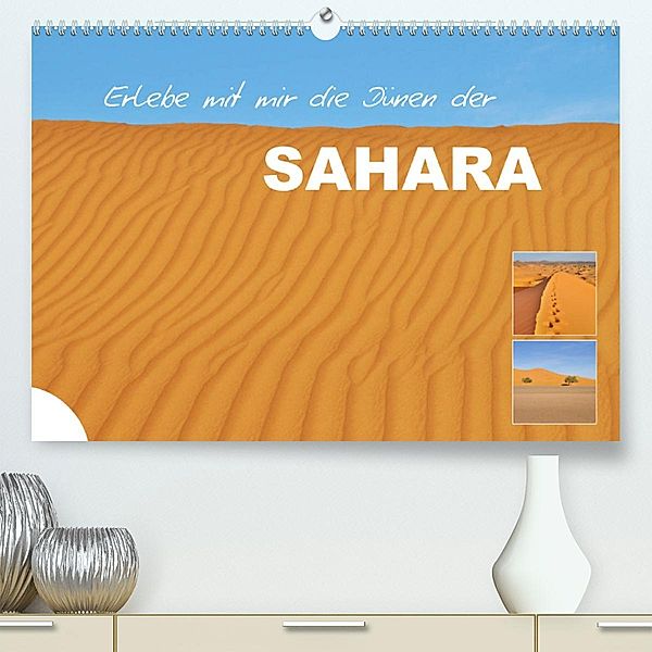 Erlebe mit mir die Dünen der Sahara (Premium, hochwertiger DIN A2 Wandkalender 2023, Kunstdruck in Hochglanz), Nadine Büscher