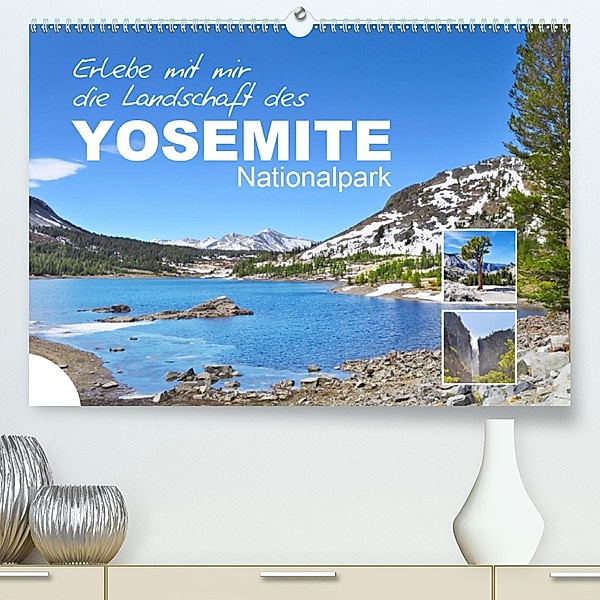 Erlebe mit mir die Landschaft des Yosemite Nationalpark (Premium, hochwertiger DIN A2 Wandkalender 2021, Kunstdruck in H, Nadine Büscher