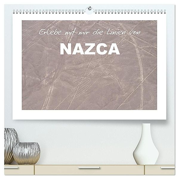 Erlebe mit mir die Linien von Nazca (hochwertiger Premium Wandkalender 2024 DIN A2 quer), Kunstdruck in Hochglanz, Nadine Büscher