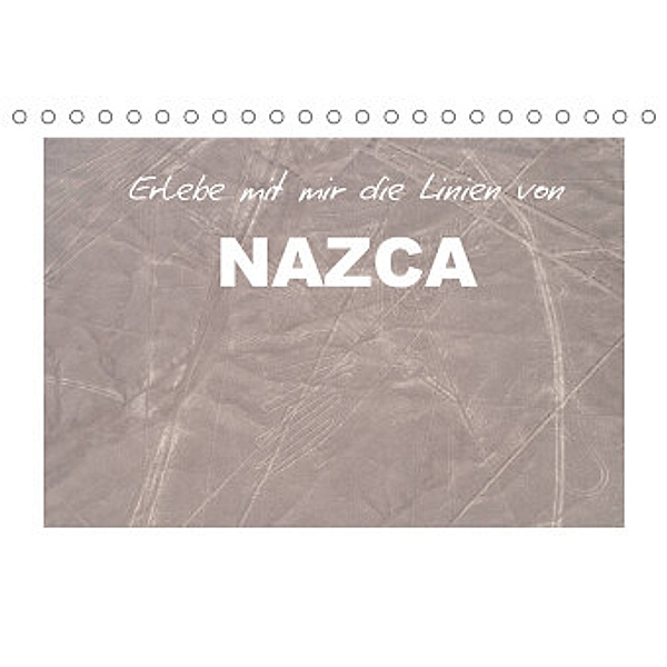 Erlebe mit mir die Linien von Nazca (Tischkalender 2022 DIN A5 quer), Nadine Büscher