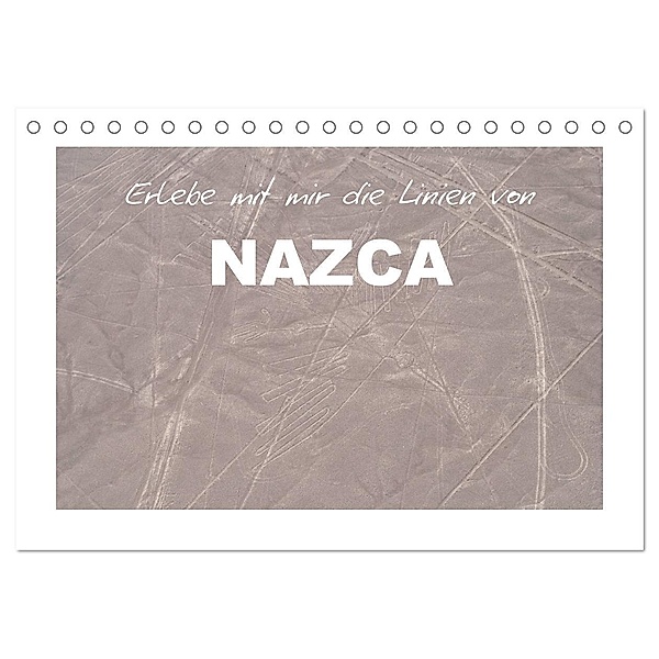 Erlebe mit mir die Linien von Nazca (Tischkalender 2025 DIN A5 quer), CALVENDO Monatskalender, Calvendo, Nadine Büscher