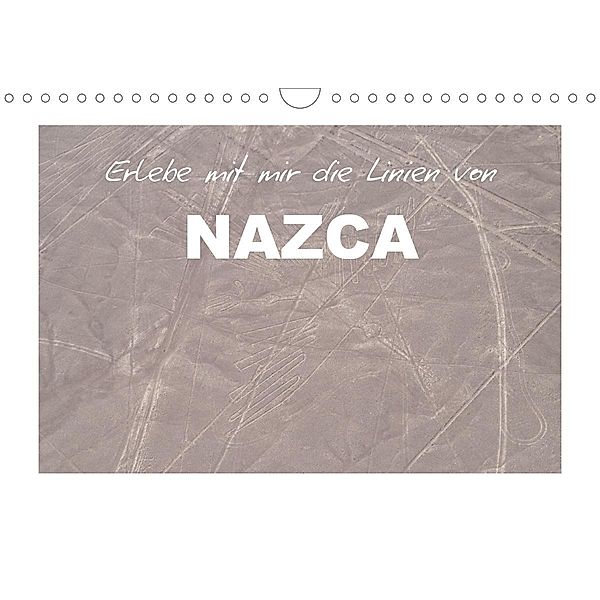 Erlebe mit mir die Linien von Nazca (Wandkalender 2021 DIN A4 quer), Nadine Büscher