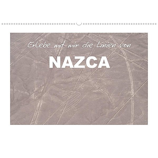 Erlebe mit mir die Linien von Nazca (Wandkalender 2023 DIN A2 quer), Nadine Büscher