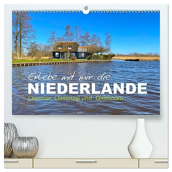 Erlebe mit mir die Niederlande (hochwertiger Premium Wandkalender 2025 DIN A2 quer), Kunstdruck in Hochglanz, Calvendo, Nadine Büscher