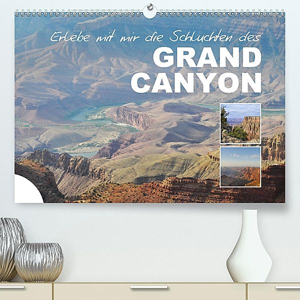 Erlebe mit mir die Schluchten des Grand Canyon (Premium, hochwertiger DIN A2 Wandkalender 2021, Kunstdruck in Hochglanz), Nadine Büscher