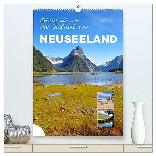 Erlebe mit mir die Südinsel von Neuseeland (hochwertiger Premium Wandkalender 2024 DIN A2 hoch), Kunstdruck in Hochglanz, Nadine Büscher