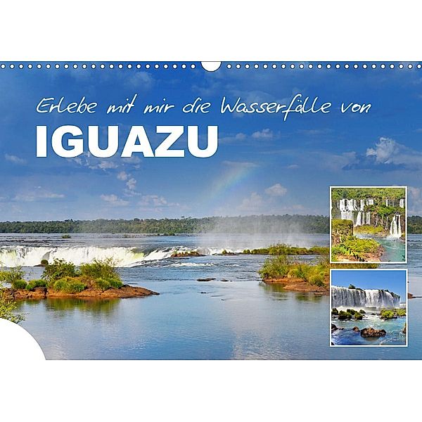 Erlebe mit mir die Wasserfälle von Iguazu (Wandkalender 2021 DIN A3 quer), Nadine Büscher