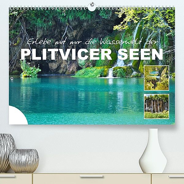 Erlebe mit mir die Wasserwelt der Plitvicer Seen (Premium, hochwertiger DIN A2 Wandkalender 2021, Kunstdruck in Hochglan, Nadine Büscher