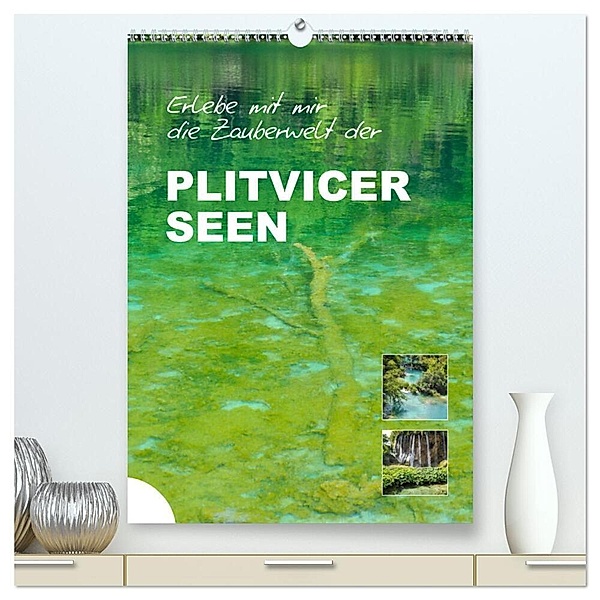 Erlebe mit mir die Zauberwelt der Plitvicer Seen (hochwertiger Premium Wandkalender 2024 DIN A2 hoch), Kunstdruck in Hochglanz, Nadine Büscher