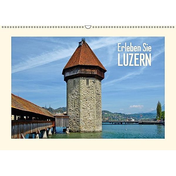 Erleben Sie LUZERN (CH - Version) (Wandkalender 2017 DIN A2 quer), Melanie Viola