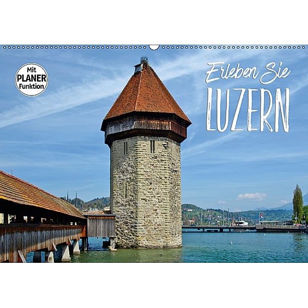 Erleben Sie LUZERN (Wandkalender 2019 DIN A2 quer), Melanie Viola