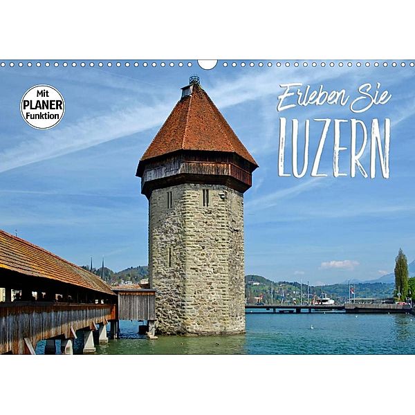 Erleben Sie LUZERN (Wandkalender 2023 DIN A3 quer), Melanie Viola