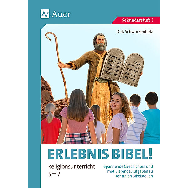 Erlebnis Bibel Religionsunterricht 5-7, Dirk Schwarzenbolz