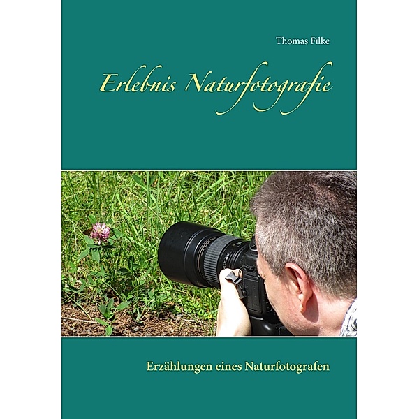 Erlebnis Naturfotografie, Thomas Filke