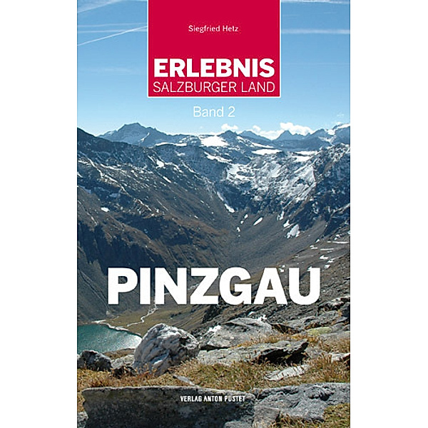 Erlebnis Salzburger Land Band 2: Pinzgau, Siegfried Hetz