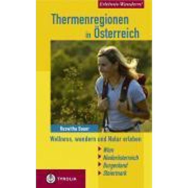 Erlebnis Wandern! Thermenregionen in Österreich, Roswitha Bauer