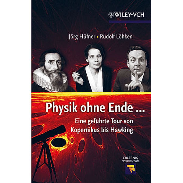 Erlebnis Wissenschaft / Physik ohne Ende, Jörg Hüfner, Rudolf Löhken