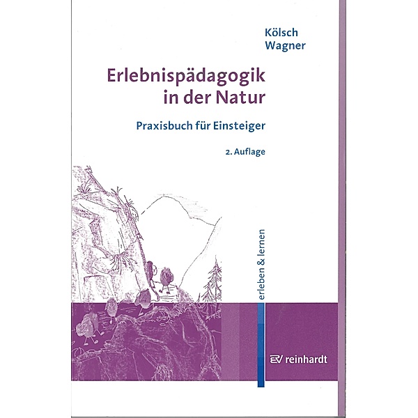 Erlebnispädagogik in der Natur / erleben & lernen Bd.4, Hubert Kölsch, Franz-Josef Wagner