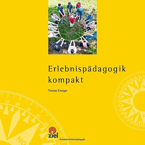 Erlebnispädagogik kompakt / Gelbe Reihe: Praktische Erlebnispädagogik, Thomas Eisinger