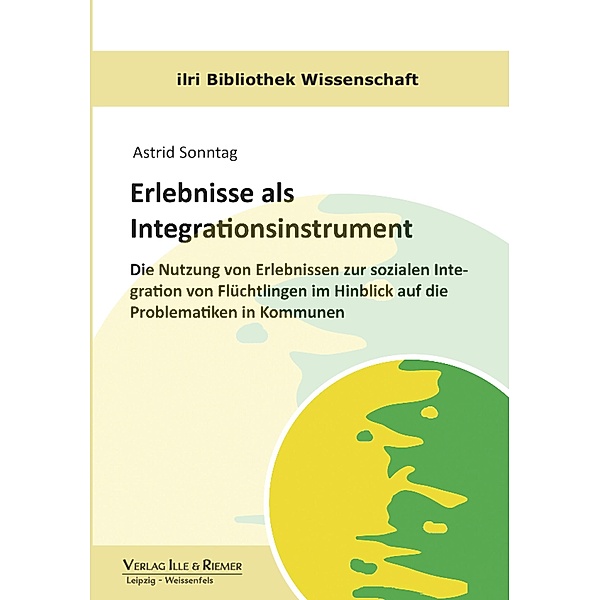 Erlebnisse als Integrationsinstrument / ilri Bibliothek Wissenschaft Bd.14, Astrid Sonntag