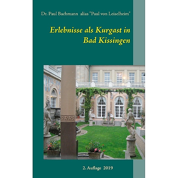 Erlebnisse als Kurgast in Bad Kissingen, Paul Bachmann, Paul von Leiselheim