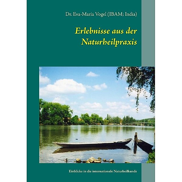 Erlebnisse aus der Naturheilpraxis, Eva-Maria Vogel