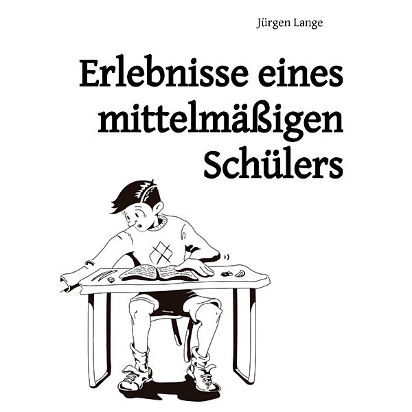 Erlebnisse eines mittelmässigen Schülers, Jürgen Lange