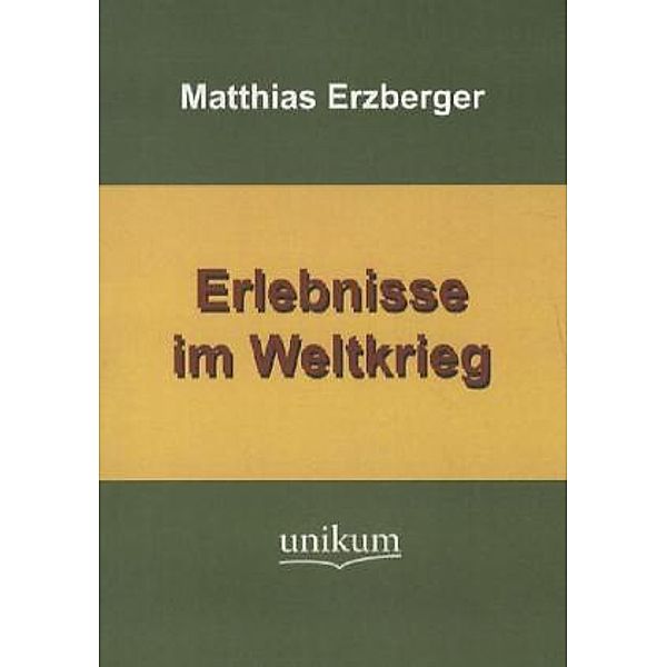 Erlebnisse im Weltkrieg, Matthias Erzberger