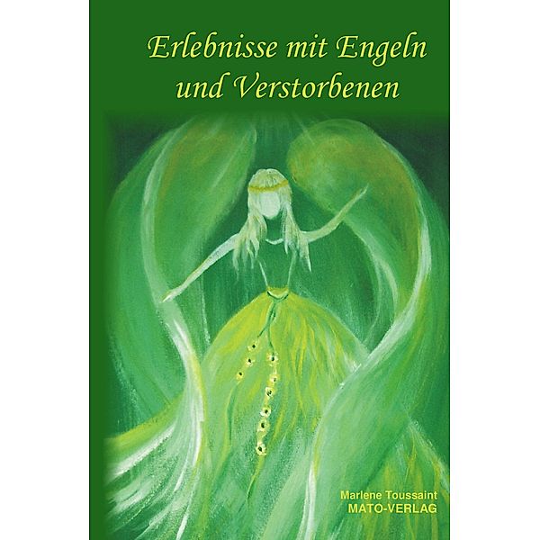 Erlebnisse mit Engel und Verstorbenen, Marlene Toussaint