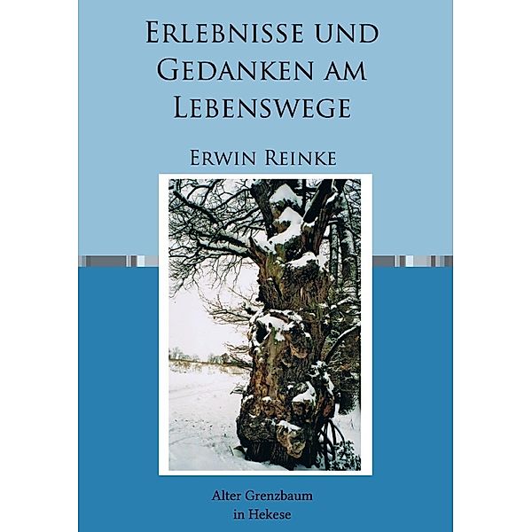 Erlebnisse und Gedanken am Lebenswege, Erwin Reinke