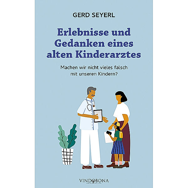 Erlebnisse und Gedanken eines alten Kinderarztes, Gerd Seyerl