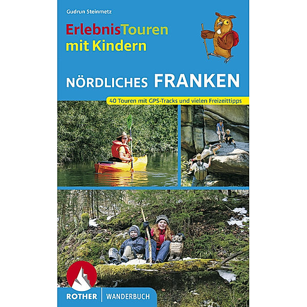 Erlebnistouren mit Kindern Nördliches Franken, Gudrun Steinmetz