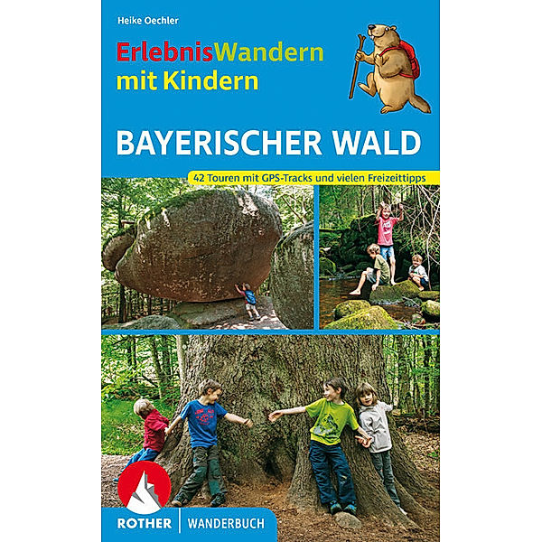 ErlebnisWandern mit Kindern Bayerischer Wald, Heike Oechler