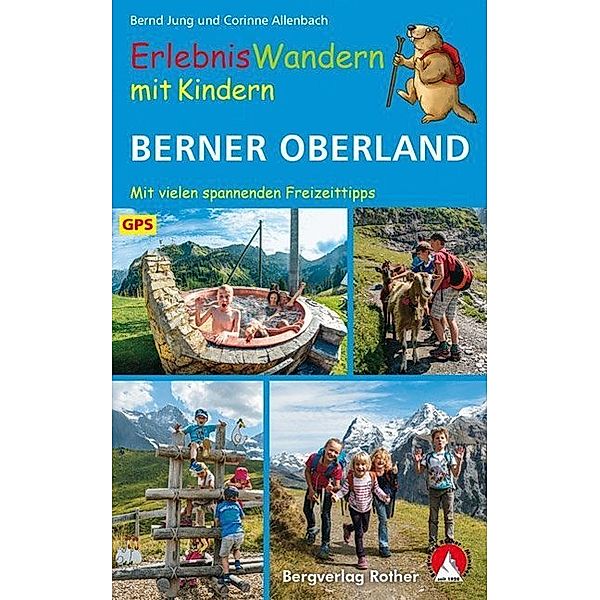 ErlebnisWandern mit Kindern Berner Oberland, Bernd Jung, Corinne Allenbach