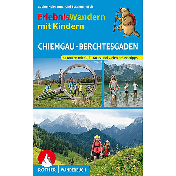 ErlebnisWandern mit Kindern Chiemgau - Berchtesgaden, Sabine Kohwagner, Susanne Pusch