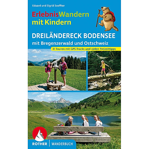 ErlebnisWandern mit Kindern Dreiländereck Bodensee, Eduard Soeffker, Sigrid Soeffker